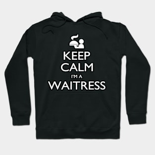 Keep Calm I’m A Waitress – T & Accessories Hoodie